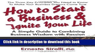 Read How to Start a Business   Ignite Your Life: A Simple Guide to Combining Business Wisdom with
