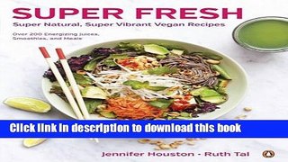 Books Super Fresh: Super Natural, Super Vibrant Vegan Recipes Free Online