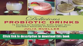 Books Delicious Probiotic Drinks: 75 Recipes for Kombucha, Kefir, Ginger Beer, and Other Naturally