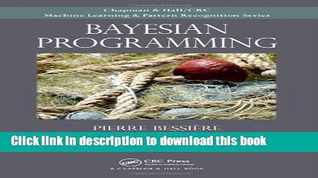 Download Bayesian Programming (Chapman Hall/CRC Machine Learning Pattern Recognition) Free