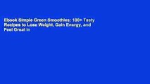Ebook Simple Green Smoothies: 100  Tasty Recipes to Lose Weight, Gain Energy, and Feel Great in