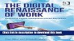 Ebook The Digital Renaissance of Work: Delivering Digital Workplaces Fit for the Future Full