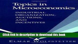 Ebook Topics in Microeconomics: Industrial Organization, Auctions, and Incentives Free Online KOMP