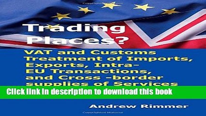 Download Video: Ebook Trading Places?: Vat and Customs Treatment of Imports, Exports, Intra-Eu Transactions, and