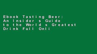 Ebook Tasting Beer: An Insider s Guide to the World s Greatest Drink Full Online