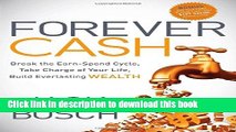 Books Forever Cash: Break the Earn-Spend Cycle, Take Charge of your Life, Build Everlasting Wealth