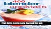 Ebook 400 Blender Cocktails: Sensational Alcoholic and Non-alcoholic Cocktail Recipes Free Online