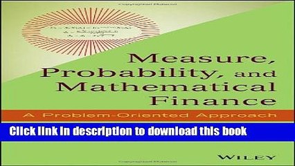 Download  Measure, Probability, and Mathematical Finance: A Problem-Oriented Approach  Free Books