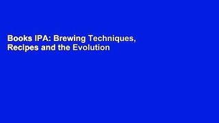 Books IPA: Brewing Techniques, Recipes and the Evolution of India Pale Ale Full Online