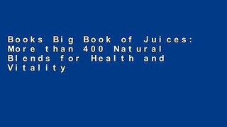 Books Big Book of Juices: More than 400 Natural Blends for Health and Vitality Every Day Full
