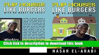 [Read PDF] FLIP HOUSES LIKE BURGERS: WITH NO MONEY OR NO CREDIT Download Free