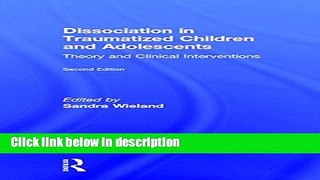 Books Dissociation in Traumatized Children and Adolescents: Theory and Clinical Interventions Full