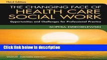 Books The Changing Face of Health Care Social Work, Third Edition: Opportunities and Challenges