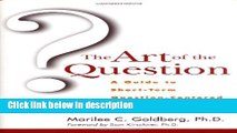 Ebook The Art of the Question: A Guide to Short-Term Question-Centered Therapy Free Download