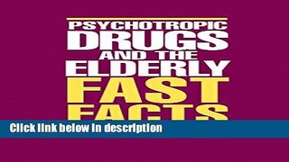 Books Psychotropic Drugs and The Elderly: Fast Facts (Fast Facts) Full Online