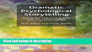 Ebook Dramatic Psychological Storytelling: Using the Expressive Arts and Psychotheatrics Full Online