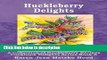 Ebook Huckleberry Delights Cookbook: A Collection of Huckleberry Recipes (Cookbook Delights) Full