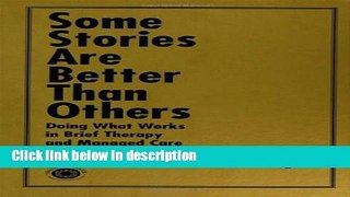 Books Some Stories are Better than Others: Doing What Works in Brief Therapy and Managed Care Free