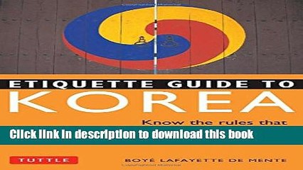 [Read PDF] Etiquette Guide to Korea: Know the Rules that Make the Difference! Download Free