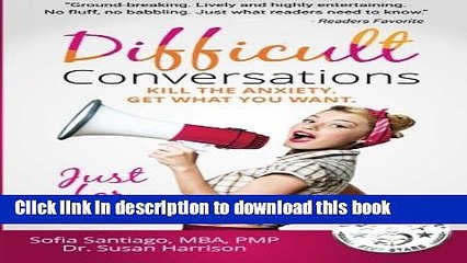 [Read PDF] Difficult Conversations Just for Women: Kill the Anxiety. Get What You Want. (Similar