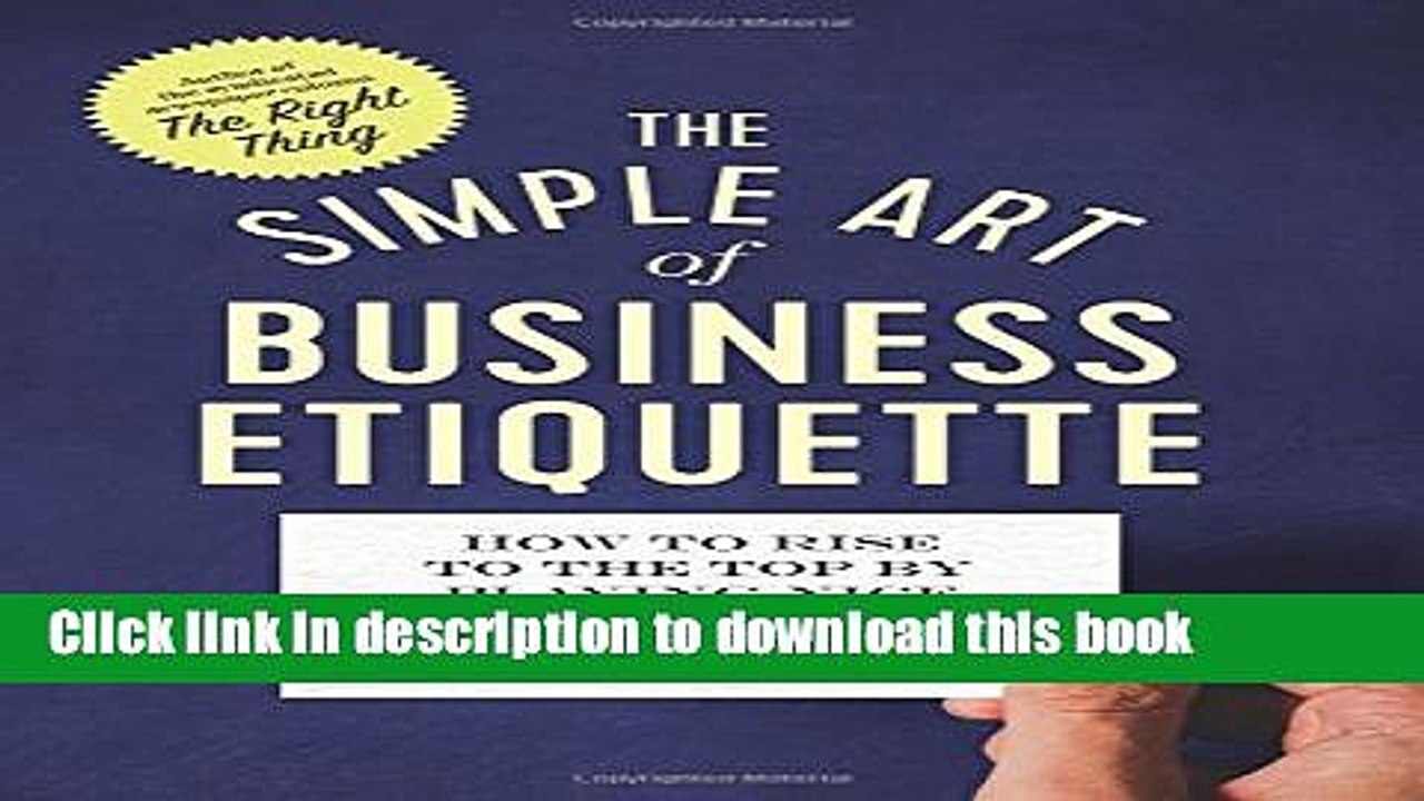 [Read PDF] The Simple Art of Business Etiquette: How to Rise to the Top by Playing Nice Ebook Online
