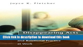 Ebook Disappearing Acts: Gender, Power, and Relational Practice at Work Full Online