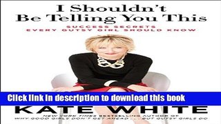 Ebook I Shouldn t Be Telling You This: Success Secrets Every Gutsy Girl Should Know Free Download