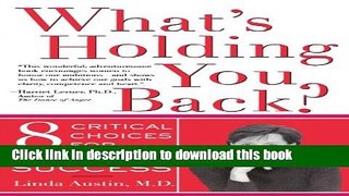 Ebook What s Holding You Back?: Eight Critical Choices For Women s Success Full Download
