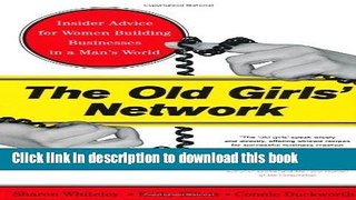 Ebook The Old Girls  Network: Insider Advice For Women Building Businesses In A Man s World Full