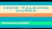 Books How Talking Cures: Revealing Freud s Contributions to All Psychotherapies (Dialog-on-Freud)