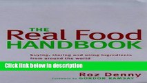 Books The Real Food Handbook: Buying, Storing and Using Ingredients from Around the World Full