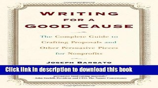 [Read PDF] Writing For A Good Cause: The Complete Guide To Crafting Proposals And Other Persuasive