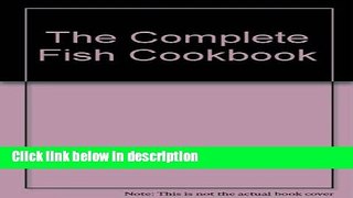 Ebook The Complete Fish Cookbook Free Online