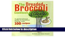 Ebook Dreaded Broccoli Cookbook: A Good-Natured Guide to Healthful Eating, With 100 Recipes Free