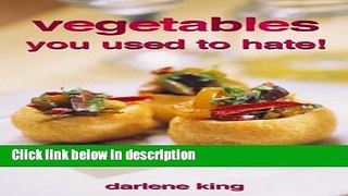 Ebook Vegetables You Used to Hate! Full Online