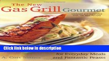 Books The New Gas Grill Gourmet, Updated and expanded : Great Grilled Food for Everyday Meals and