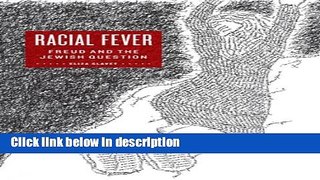 Ebook Racial Fever: Freud and the Jewish Question Full Online