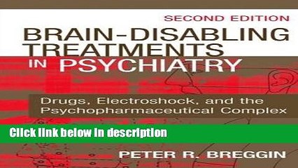 Ebook Brain Disabling Treatments in Psychiatry: Drugs, Electroshock, and the Psychopharmaceutical