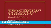 Ebook Practicing Cognitive Therapy: A Guide to Interventions (New Directions in Cognitive-Behavior