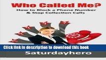 Ebook Who Called Me?: How to Block a Phone Number    Stop Collection Calls (Volume 1) Full Online