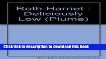 [Read PDF] Deliciously Low: Low-Sodium, Low-Fat, Low Cholesterol, Low-Sugar Cooking (Plume)