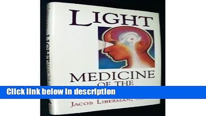 Ebook Light: Medicine of the Future : How We Can Use It to Heal Ourselves Now Full Download