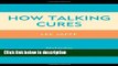 Books How Talking Cures: Revealing Freud s Contributions to All Psychotherapies (Dialog-on-Freud)