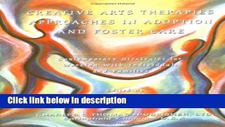 Books Creative Arts Therapies Approaches in Adoption and Foster Care: Contemporary Strategies for