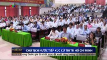 Chủ tịch nước Trần Đại Quang tiếp xúc cử tri Quận 4, TP.HCM