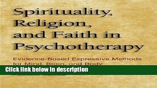 Books Spirituality, Religion, and Faith in Psychotherapy: Evidence-Based Expressive Methods for