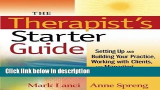 Books The Therapist s Starter Guide: Setting Up and Building Your Practice, Working with Clients,