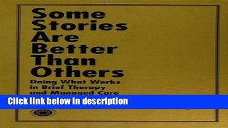 Ebook Some Stories are Better than Others: Doing What Works in Brief Therapy and Managed Care Full
