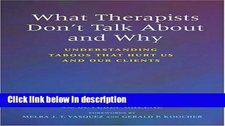 Ebook What Therapists Don t Talk about and Why: Understanding Taboos That Hurt Us and Our Clients