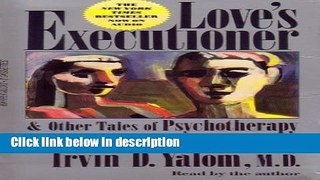 Ebook Love s Executioner and Other Tales of Psychotherapy Free Download